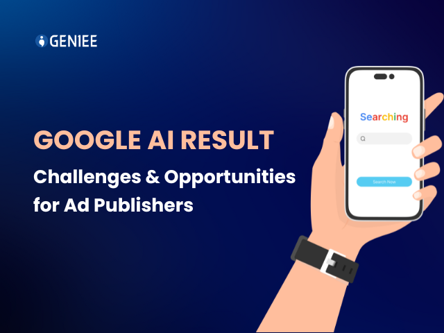 Google AI Result – Challenges and Opportunities for Ad Publishers